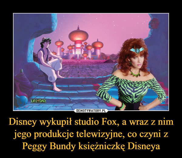 Disney wykupił studio Fox, a wraz z nim jego produkcje telewizyjne, co czyni z Peggy Bundy księżniczkę Disneya –  
