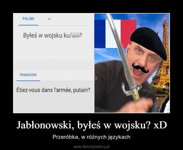 Jabłonowski, byłeś w wojsku? xD – Przeróbka, w różnych językach 