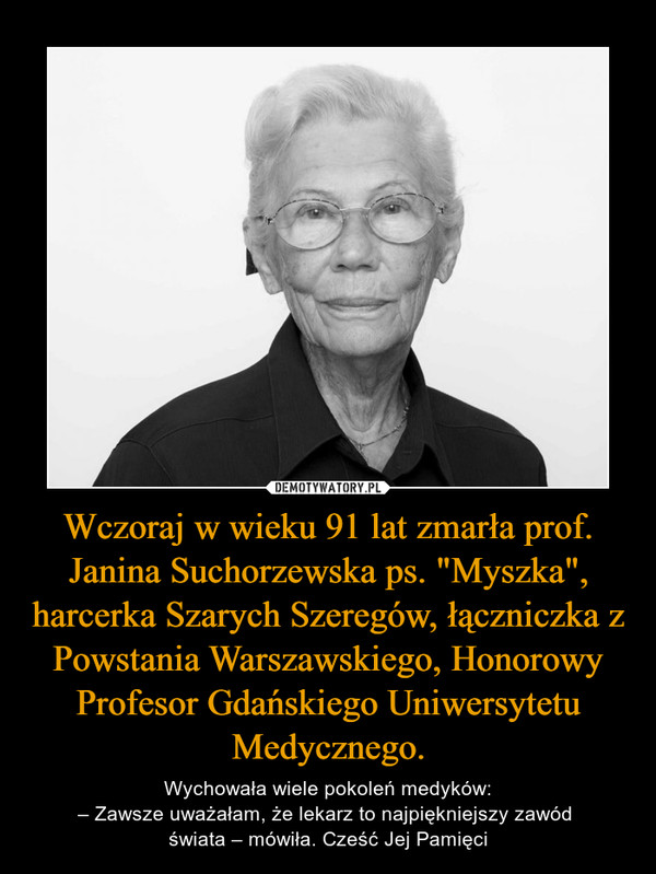 Wczoraj w wieku 91 lat zmarła prof. Janina Suchorzewska ps. "Myszka", harcerka Szarych Szeregów, łączniczka z Powstania Warszawskiego, Honorowy Profesor Gdańskiego Uniwersytetu Medycznego.