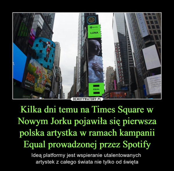 Kilka dni temu na Times Square w Nowym Jorku pojawiła się pierwsza polska artystka w ramach kampanii Equal prowadzonej przez Spotify