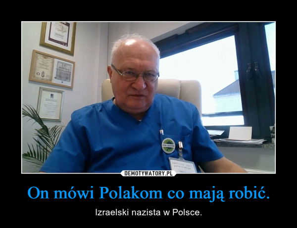 On mówi Polakom co mają robić. – Izraelski nazista w Polsce. 