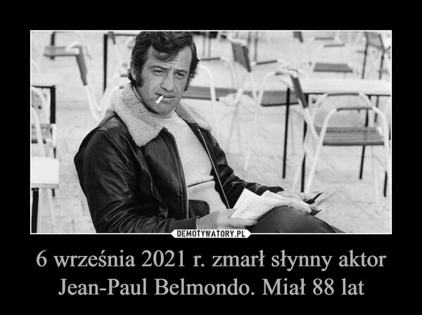 6 września 2021 r. zmarł słynny aktor Jean-Paul Belmondo. Miał 88 lat –  