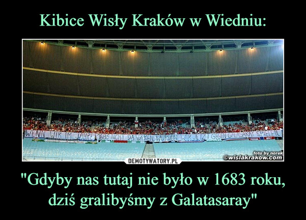 Kibice Wisły Kraków w Wiedniu: "Gdyby nas tutaj nie było w 1683 roku, dziś gralibyśmy z Galatasaray"