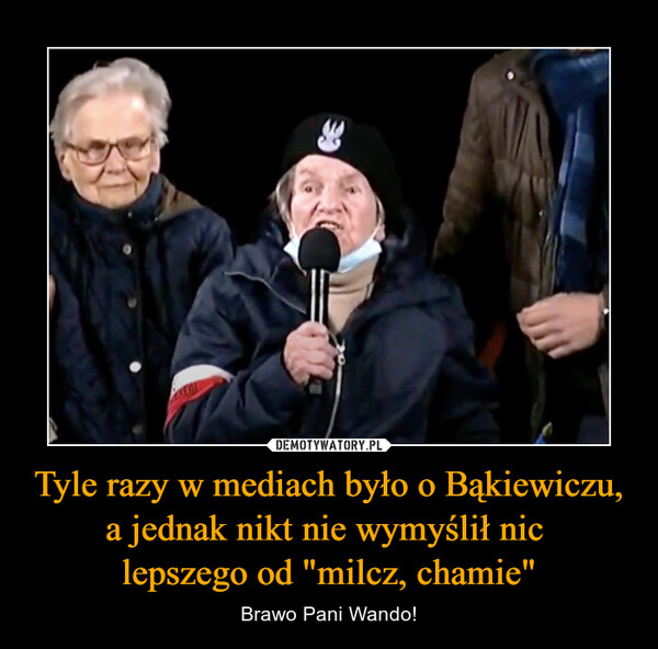 Tyle razy w mediach było o Bąkiewiczu, a jednak nikt nie wymyślił nic lepszego od "milcz, chamie" – Brawo Pani Wando! 