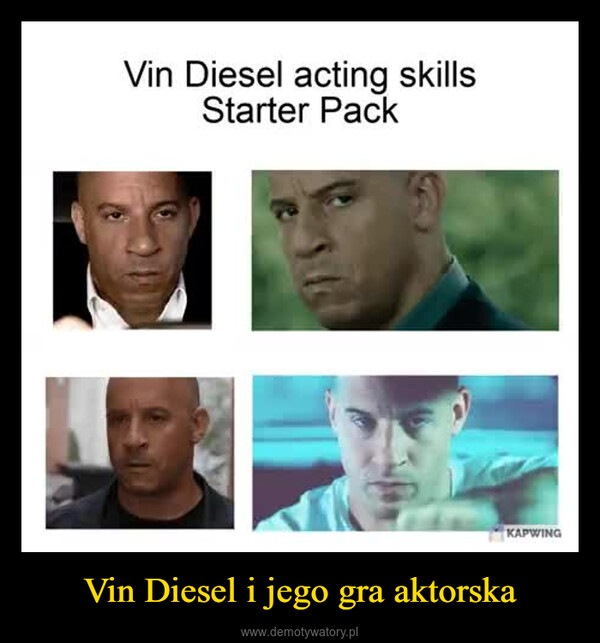 Vin Diesel i jego gra aktorska –  