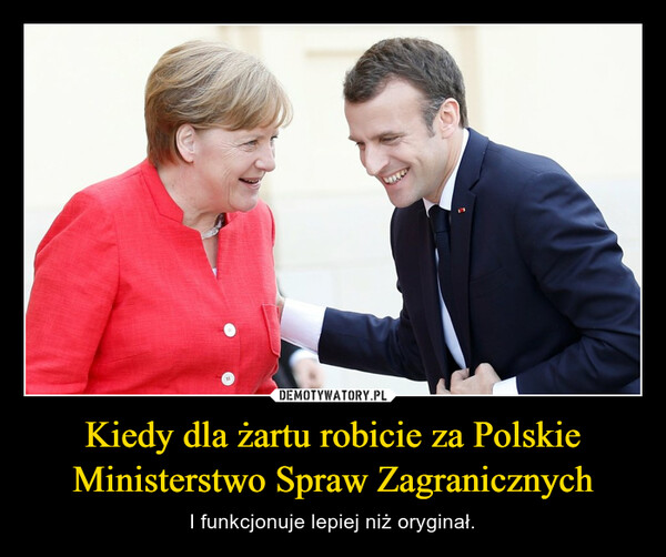 Kiedy dla żartu robicie za Polskie Ministerstwo Spraw Zagranicznych – I funkcjonuje lepiej niż oryginał. 