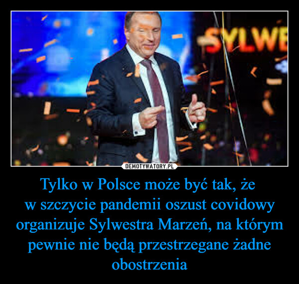 Tylko w Polsce może być tak, że w szczycie pandemii oszust covidowy organizuje Sylwestra Marzeń, na którym pewnie nie będą przestrzegane żadne obostrzenia –  
