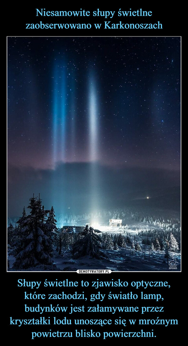 Niesamowite słupy świetlne zaobserwowano w Karkonoszach Słupy świetlne to zjawisko optyczne, które zachodzi, gdy światło lamp, budynków jest załamywane przez kryształki lodu unoszące się w mroźnym powietrzu blisko powierzchni.