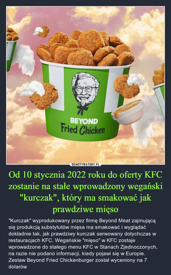 Od 10 stycznia 2022 roku do oferty KFC zostanie na stałe wprowadzony wegański "kurczak", który ma smakować jak prawdziwe mięso