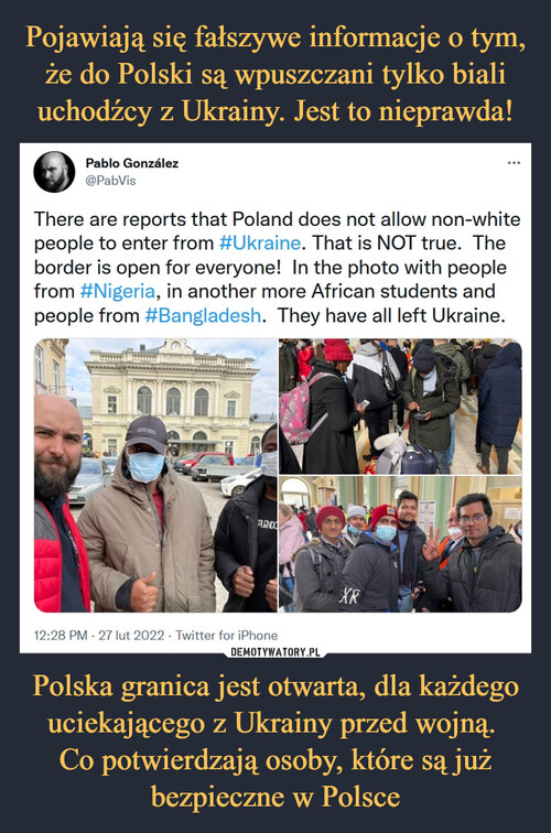 Pojawiają się fałszywe informacje o tym, że do Polski są wpuszczani tylko biali uchodźcy z Ukrainy. Jest to nieprawda! Polska granica jest otwarta, dla każdego uciekającego z Ukrainy przed wojną. 
Co potwierdzają osoby, które są już bezpieczne w Polsce