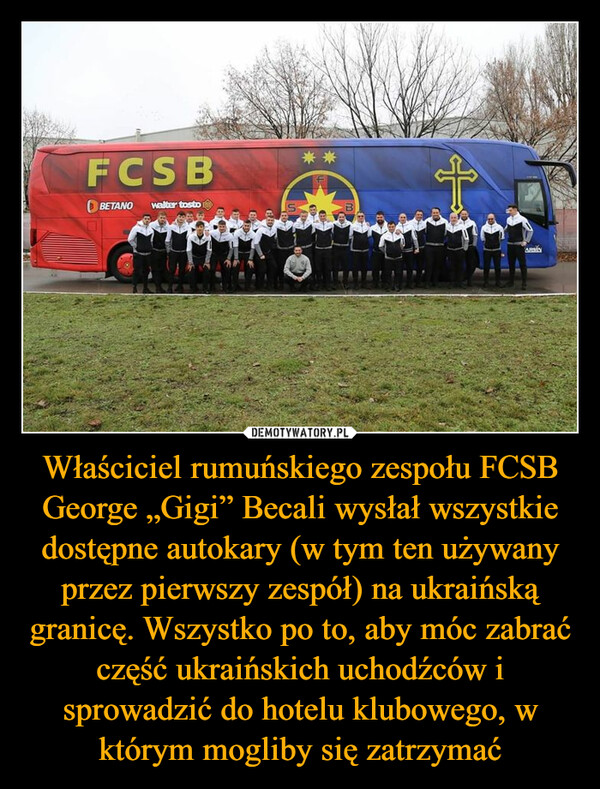Właściciel rumuńskiego zespołu FCSB George „Gigi” Becali wysłał wszystkie dostępne autokary (w tym ten używany przez pierwszy zespół) na ukraińską granicę. Wszystko po to, aby móc zabrać część ukraińskich uchodźców i sprowadzić do hotelu klubowego, w którym mogliby się zatrzymać