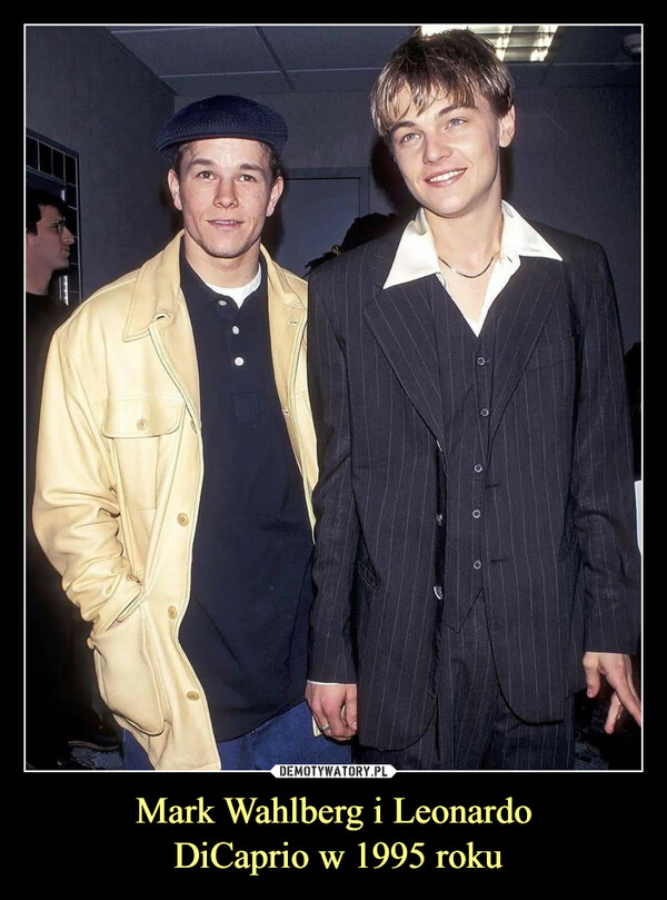 Mark Wahlberg i Leonardo DiCaprio w 1995 roku –  
