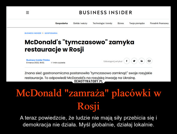 McDonald "zamraża" placówki w Rosji – A teraz powiedzcie, że ludzie nie mają siły przebicia się i demokracja nie działa. Myśl globalnie, działaj lokalnie. 