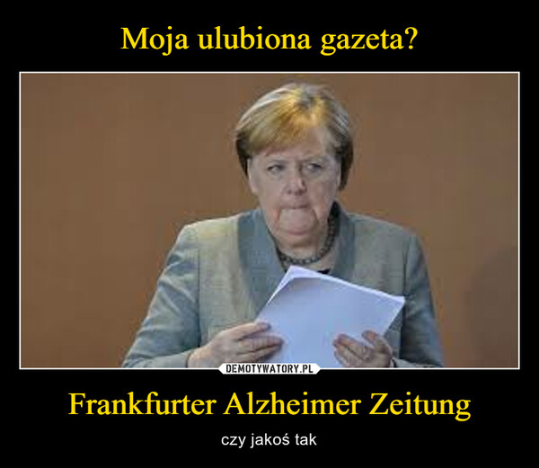 Frankfurter Alzheimer Zeitung – czy jakoś tak 