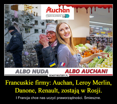 Francuskie firmy: Auchan, Leroy Merlin, Danone, Renault, zostają w Rosji.