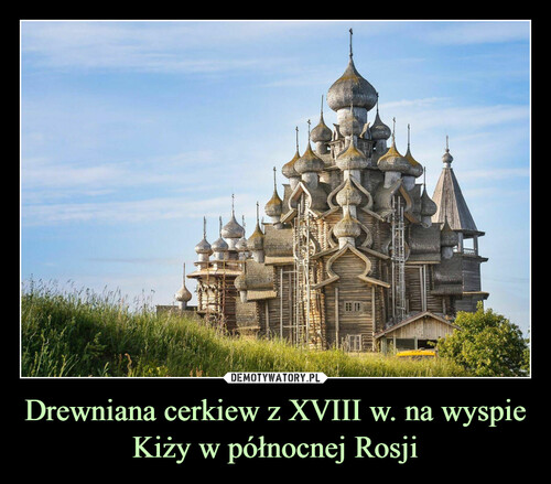 Drewniana cerkiew z XVIII w. na wyspie Kiży w północnej Rosji