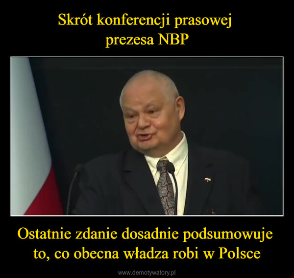 Ostatnie zdanie dosadnie podsumowuje to, co obecna władza robi w Polsce –  