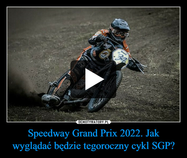 Speedway Grand Prix 2022. Jak wyglądać będzie tegoroczny cykl SGP?