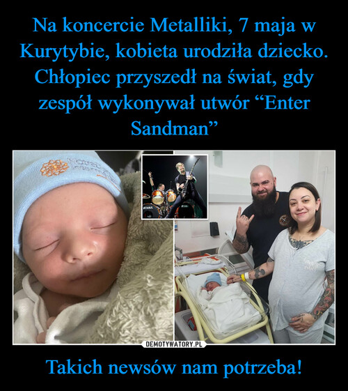 Na koncercie Metalliki, 7 maja w Kurytybie, kobieta urodziła dziecko. Chłopiec przyszedł na świat, gdy zespół wykonywał utwór “Enter Sandman” Takich newsów nam potrzeba!