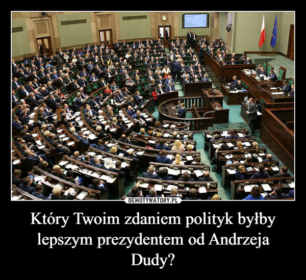 Który Twoim zdaniem polityk byłby lepszym prezydentem od Andrzeja Dudy? –  