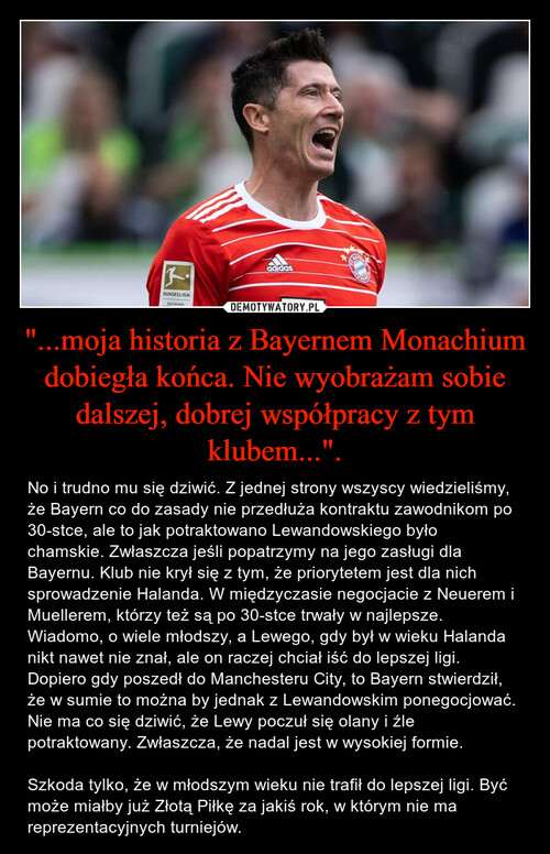 "...moja historia z Bayernem Monachium dobiegła końca. Nie wyobrażam sobie dalszej, dobrej współpracy z tym klubem...".
