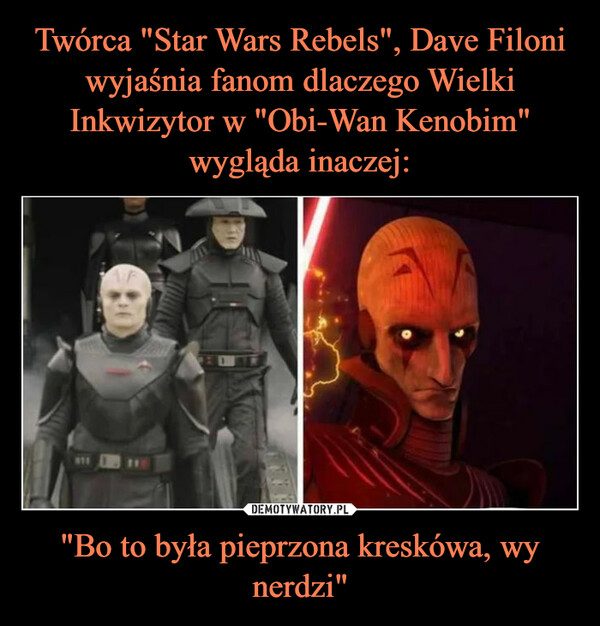 Twórca "Star Wars Rebels", Dave Filoni wyjaśnia fanom dlaczego Wielki Inkwizytor w "Obi-Wan Kenobim" wygląda inaczej: "Bo to była pieprzona kreskówa, wy nerdzi"
