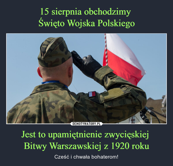 Jest to upamiętnienie zwycięskiej Bitwy Warszawskiej z 1920 roku – Cześć i chwała bohaterom! 