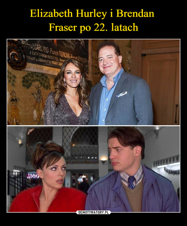 Elizabeth Hurley i Brendan 
Fraser po 22. latach