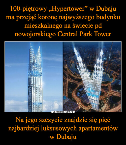 100-piętrowy „Hypertower” w Dubaju ma przejąć koronę najwyższego budynku mieszkalnego na świecie pd nowojorskiego Central Park Tower Na jego szczycie znajdzie się pięć najbardziej luksusowych apartamentów w Dubaju