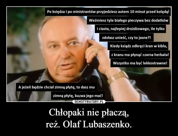 Chłopaki nie płaczą,reż. Olaf Lubaszenko. –  