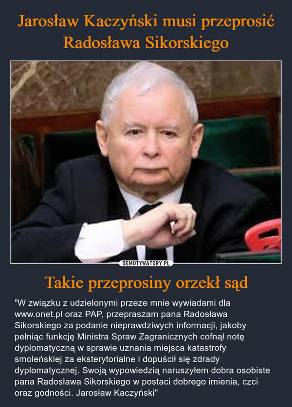 Jarosław Kaczyński musi przeprosić Radosława Sikorskiego Takie przeprosiny orzekł sąd