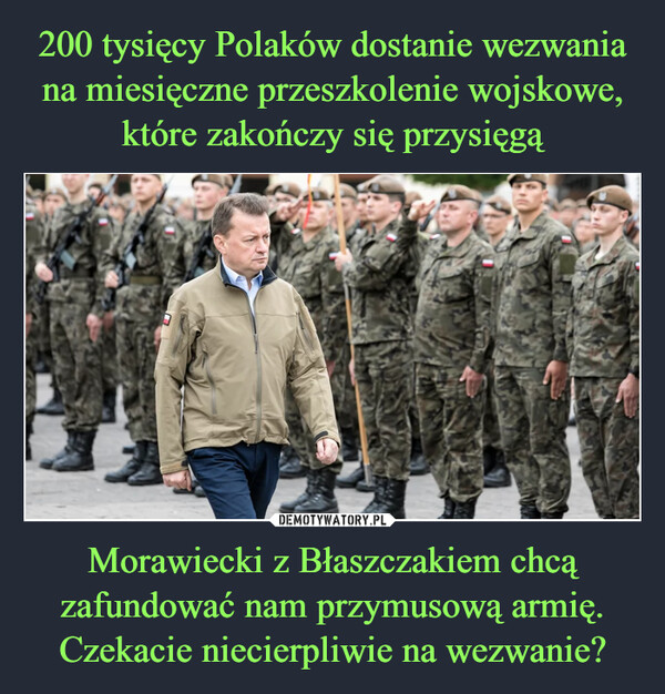 Morawiecki z Błaszczakiem chcą zafundować nam przymusową armię. Czekacie niecierpliwie na wezwanie? –  