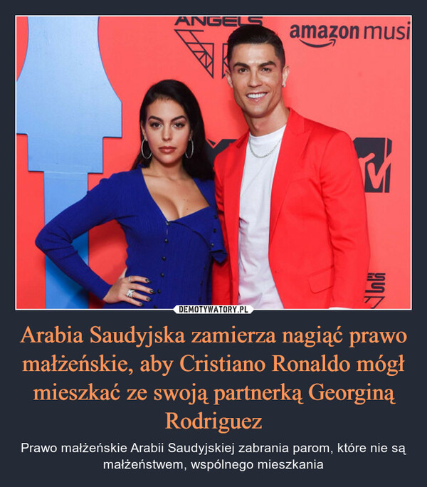 Arabia Saudyjska zamierza nagiąć prawo małżeńskie, aby Cristiano Ronaldo mógł mieszkać ze swoją partnerką Georginą Rodriguez