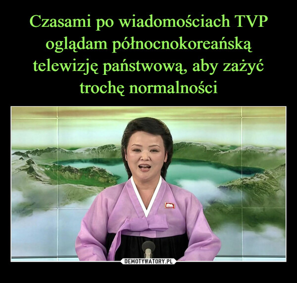 Czasami po wiadomościach TVP oglądam północnokoreańską telewizję państwową, aby zażyć trochę normalności