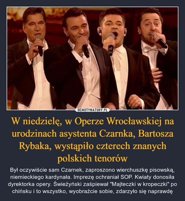 W niedzielę, w Operze Wrocławskiej na urodzinach asystenta Czarnka, Bartosza Rybaka, wystąpiło czterech znanych polskich tenorów