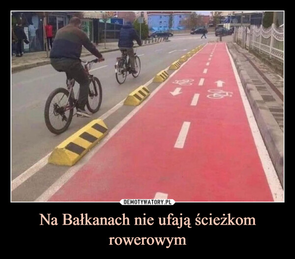Na Bałkanach nie ufają ścieżkom rowerowym