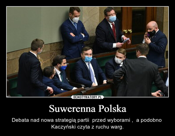 Suwerenna Polska – Debata nad nowa strategią partii  przed wyborami ,  a podobno  Kaczyński czyta z ruchu warg. 