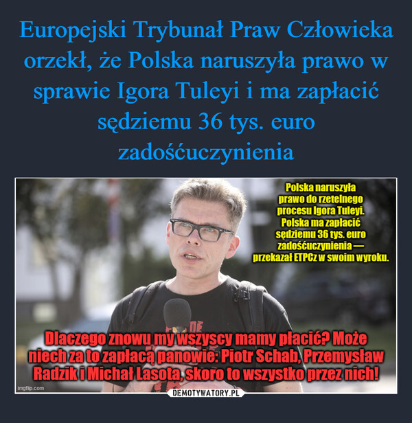 Europejski Trybunał Praw Człowieka orzekł, że Polska naruszyła prawo w sprawie Igora Tuleyi i ma zapłacić sędziemu 36 tys. euro zadośćuczynienia