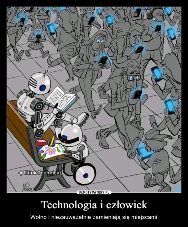 Technologia i człowiek – Wolno i niezauważalnie zamieniają się miejscami @Think TechnicalAner411m