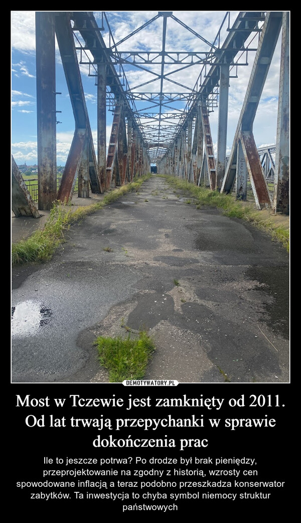 Most w Tczewie jest zamknięty od 2011. Od lat trwają przepychanki w sprawie dokończenia prac