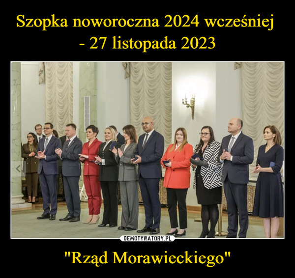 Szopka noworoczna 2024 wcześniej 
- 27 listopada 2023 "Rząd Morawieckiego"