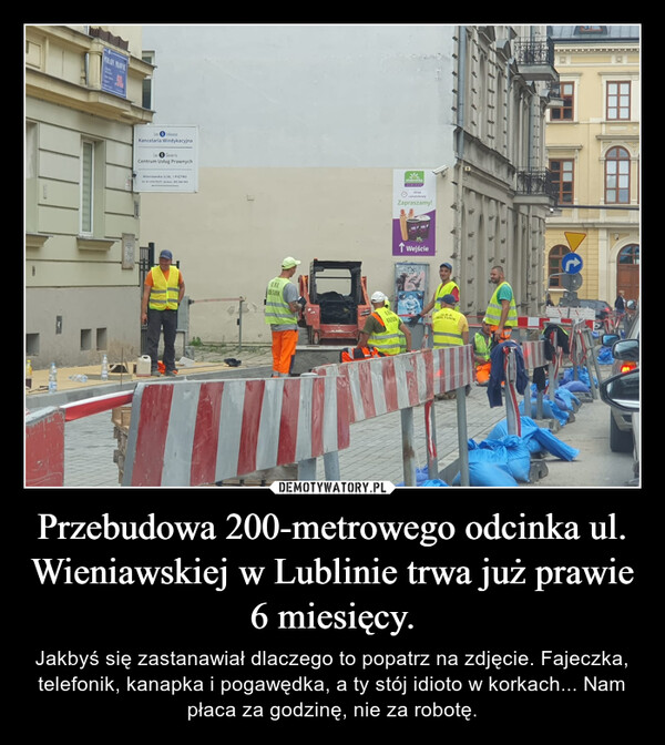 Przebudowa 200-metrowego odcinka ul. Wieniawskiej w Lublinie trwa już prawie 6 miesięcy.