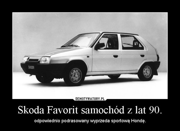 Skoda Favorit samochód z lat 90. Demotywatory.pl